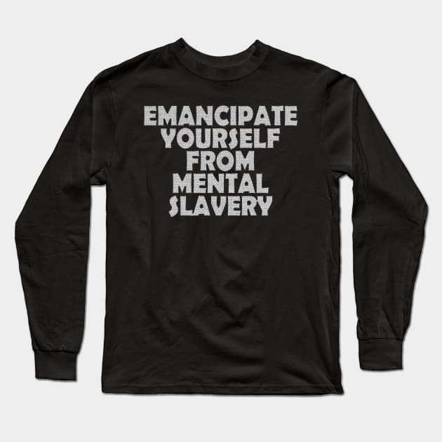 Emancipate Yourself From Mental Slavery Long Sleeve T-Shirt by LionTuff79
